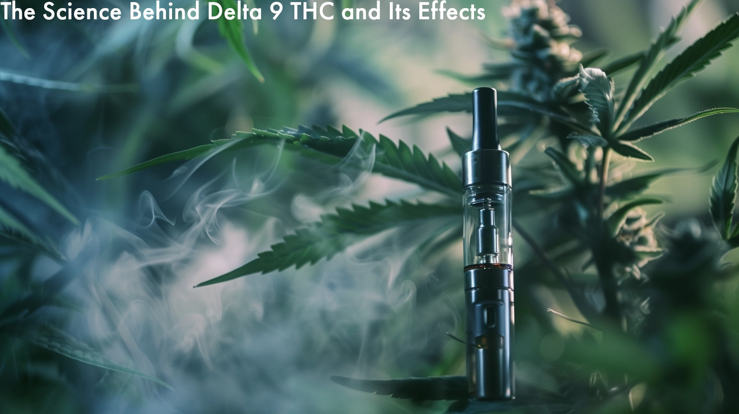 The Science Behind Delta 9 THC